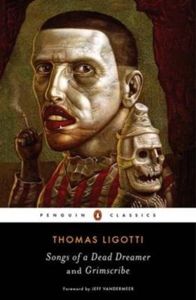 Songs of a Dead Dreamer & Grimscribe, Thomas Ligotti Songs of a Dead Dreamer & Grimscribe, Thomas Ligotti